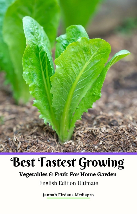 Best Fastest Growing Vegetables & Fruit  For Home Garden  English Edition Ultimate - Jannah Firdaus Mediapro