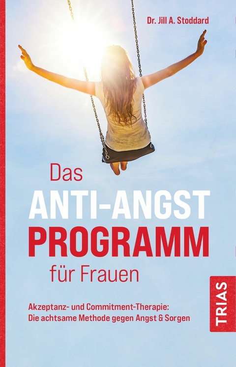 Das Anti-Angst-Programm für Frauen - Jill A. Stoddard