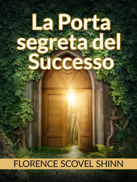 La porta segreta del Successo (tradotto) - Florence Scovel Shinn