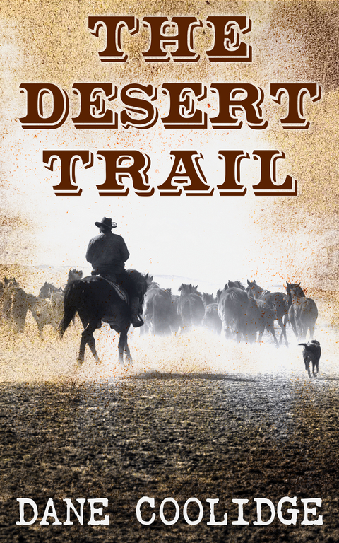 The Desert Trail - Dane Coolidge