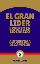 El Gran Lider Experto en Liderazgo - Autoestima de Campeón - Mentes Libres