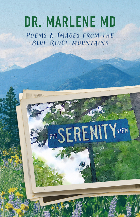 Serenity View: Poems & Images from the Blue Ridge Mountains -  Dr. Marlene MD