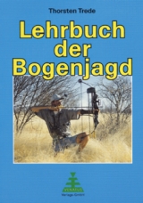 Lehrbuch der Bogenjagd - Trede, Thorsten