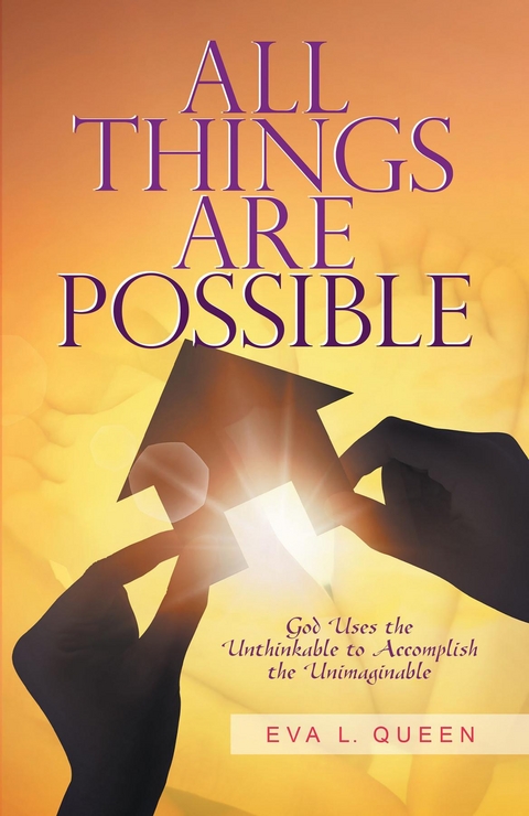 All Things Are Possible -  Eva L. Queen