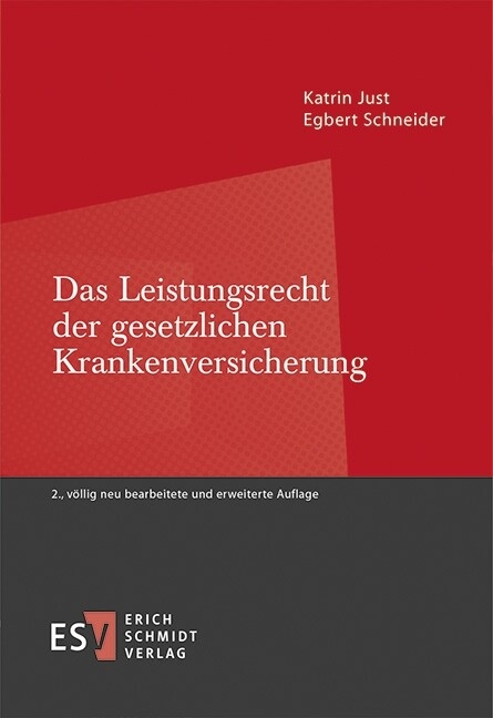 Das Leistungsrecht der gesetzlichen Krankenversicherung -  Katrin Just,  Egbert Schneider