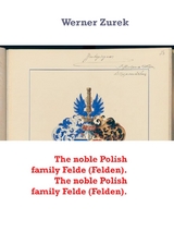 The noble Polish family Felde (Felden). The noble Polish family Felde (Felden). - Werner Zurek