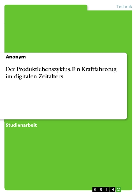 Der Produktlebenszyklus. Ein Kraftfahrzeug im digitalen Zeitalters