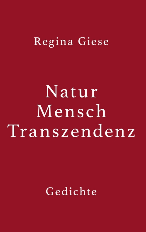 Natur - Mensch - Transzendenz - Regina Giese