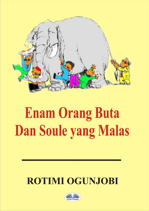 Enam Orang Buta Dan Soule Yang Malas - Rotimi Ogunjobi