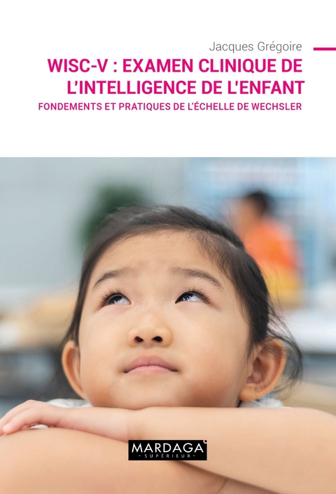 WISC-V : Examen clinique de l'intelligence de l'enfant - Jacques Grégoire