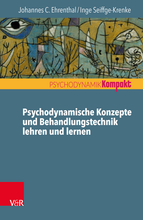 Psychodynamische Konzepte und Behandlungstechnik lehren und lernen -  Johannes C. Ehrenthal,  Inge Seiffge-Krenke