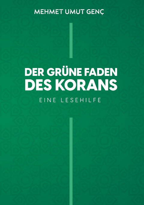 Der grüne Faden des Korans - Mehmet Umut Genç