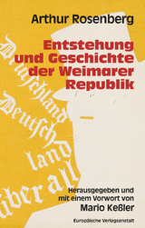 Entstehung und Geschichte der Weimarer Republik - Arthur Rosenberg