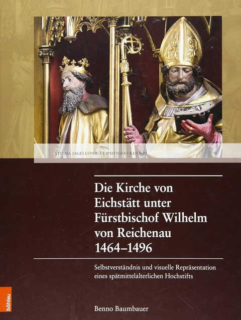 Die Kirche von Eichstätt unter Fürstbischof Wilhelm von Reichenau 1464-1496 -  Benno Baumbauer