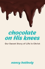 Chocolate on His Knees -  Nancy Hatlevig