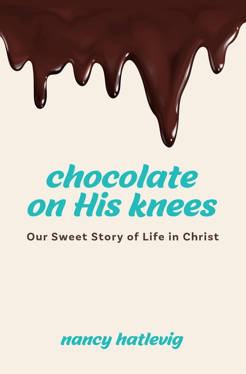 Chocolate on His Knees -  Nancy Hatlevig