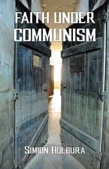 Faith Under Communism -  Simion Holbura