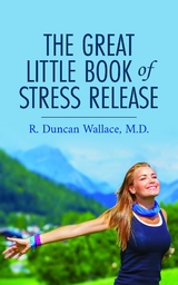 The Great Little Book of Stress Release - R. Duncan Wallace M.D