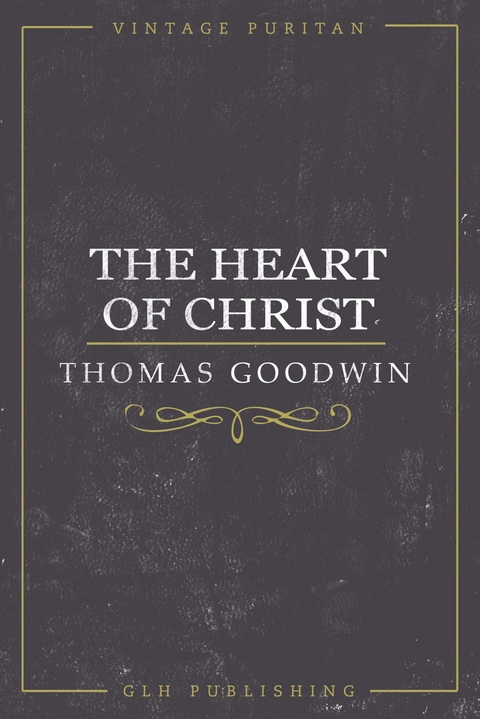 The Heart of Christ - Thomas Goodwin