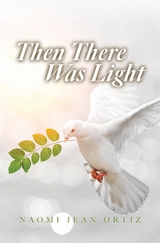 Then There Was Light -  Naomi Jean Ortiz