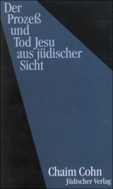 Der Prozeß und Tod Jesu aus jüdischer Sicht - Chaim Cohn