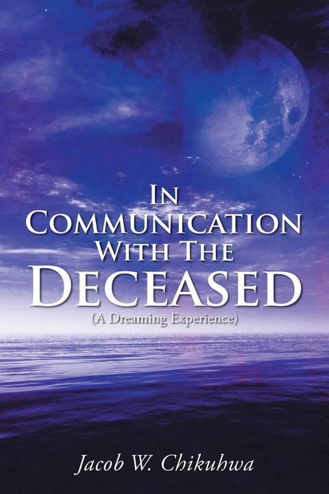 In Communication With The Deceased - Chikuhwa W. Jacob