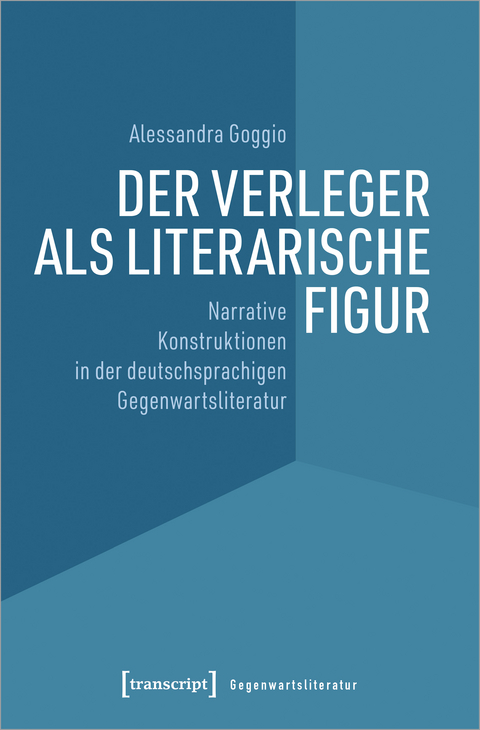 Der Verleger als literarische Figur - Alessandra Goggio