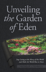 Unveiling the Garden of Eden - Michelle J. Kennedy