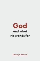 God and What He Stands For -  Tawnya Brown