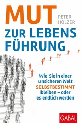 Mut zur Lebensführung - Peter Holzer