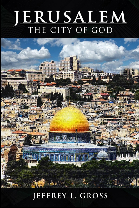 Jerusalem : The City of God -  Jeffrey  L. Gross