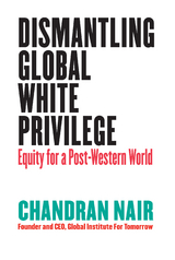 Dismantling Global White Privilege - Chandran Nair