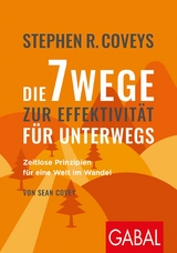 Stephen R. Coveys Die 7 Wege zur Effektivität für unterwegs - Stephen R. Covey, Sean Covey