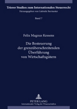 Die Besteuerung der grenzüberschreitenden Überführung von Wirtschaftsgütern - Felix Magnus Kessens