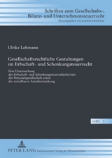 Gesellschaftsrechtliche Gestaltungen im Erbschaft- und Schenkungsteuerrecht - Ulrike Hofsümmer