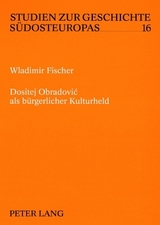 Dositej Obradović als bürgerlicher Kulturheld - Wladimir Fischer