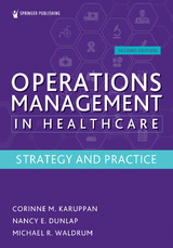 Operations Management in Healthcare, Second Edition - Corinne M. Karuppan, Nancy E. Dunlap, Michael R. Waldrum