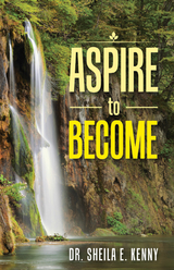 Aspire to Become - Dr. Sheila E. Kenny