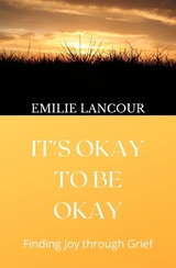 It's Okay to be Okay -  Emilie Lancour