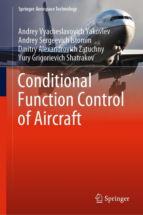 Conditional Function Control of Aircraft - Andrey Vyacheslavovich Yakovlev, Andrey Sergeevich Istomin, Dmitry Alexandrovich Zatuchny, Yury Grigorievich Shatrakov