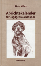 Abrichtekalender für Jagdgebrauchshunde - Millahn, Günter