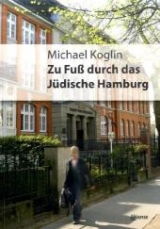 Zu Fuß durch das jüdische Hamburg - Koglin, Michael