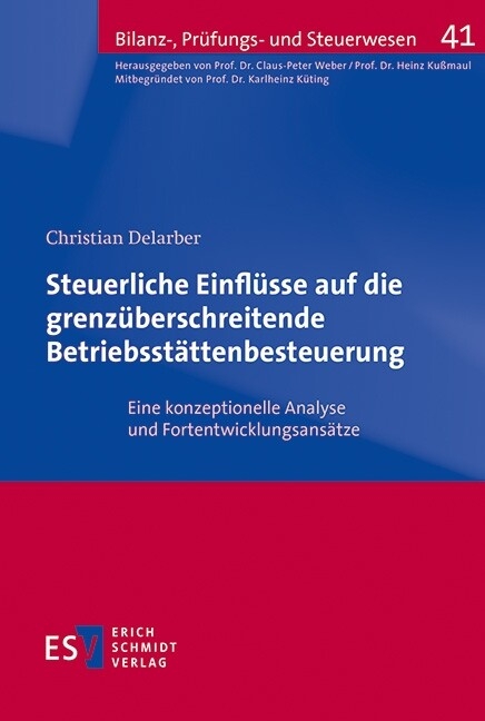 Steuerliche Einflüsse auf die grenzüberschreitende Betriebsstättenbesteuerung -  Christian Delarber