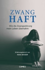 Zwanghaft - Erfahrungsbericht von Nina Moser - Nina Moser