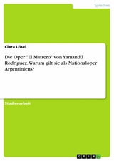 Die Oper "El Matrero" von Yamandú Rodríguez. Warum gilt sie als Nationaloper Argentiniens? - Clara Lösel