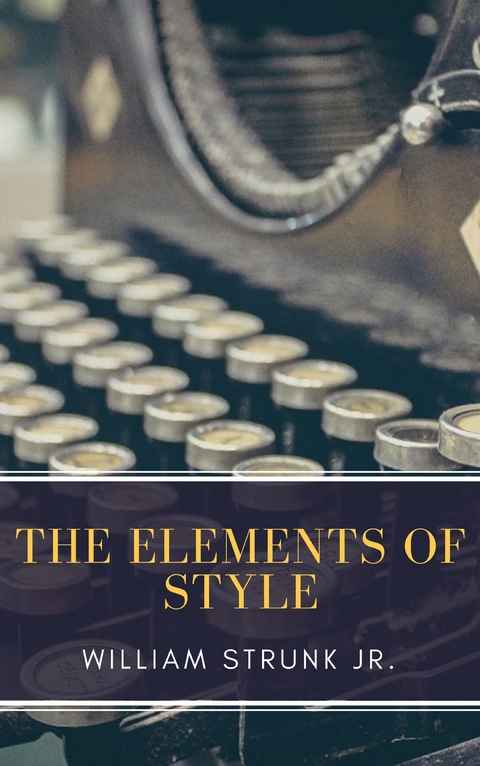 The Elements of Style ( Fourth Edition ) - William Strunk, MyBooks Classics