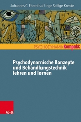 Psychodynamische Konzepte und Behandlungstechnik lehren und lernen -  Johannes C. Ehrenthal,  Inge Seiffge-Krenke