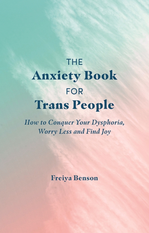 The Anxiety Book for Trans People - Freiya Benson