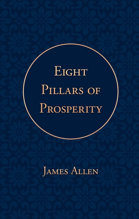 Eight Pillars of Prosperity - James Allen,  Poetose Press