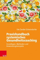 Praxishandbuch systemisches Gesundheitscoaching -  Ute Zander-Schreindorfer